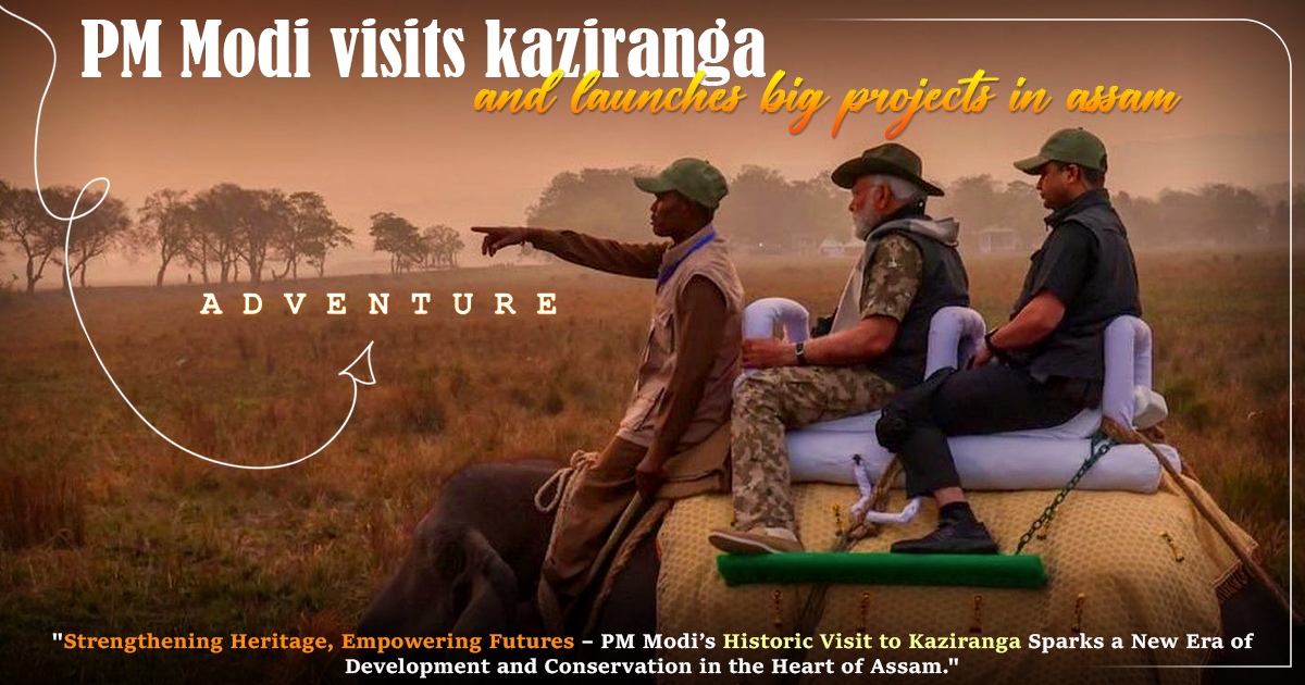 PM Modi Visits Kaziranga And Launches Big Projects In Assam